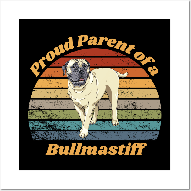 Proud Parent of a Bullmastiff Wall Art by RAMDesignsbyRoger